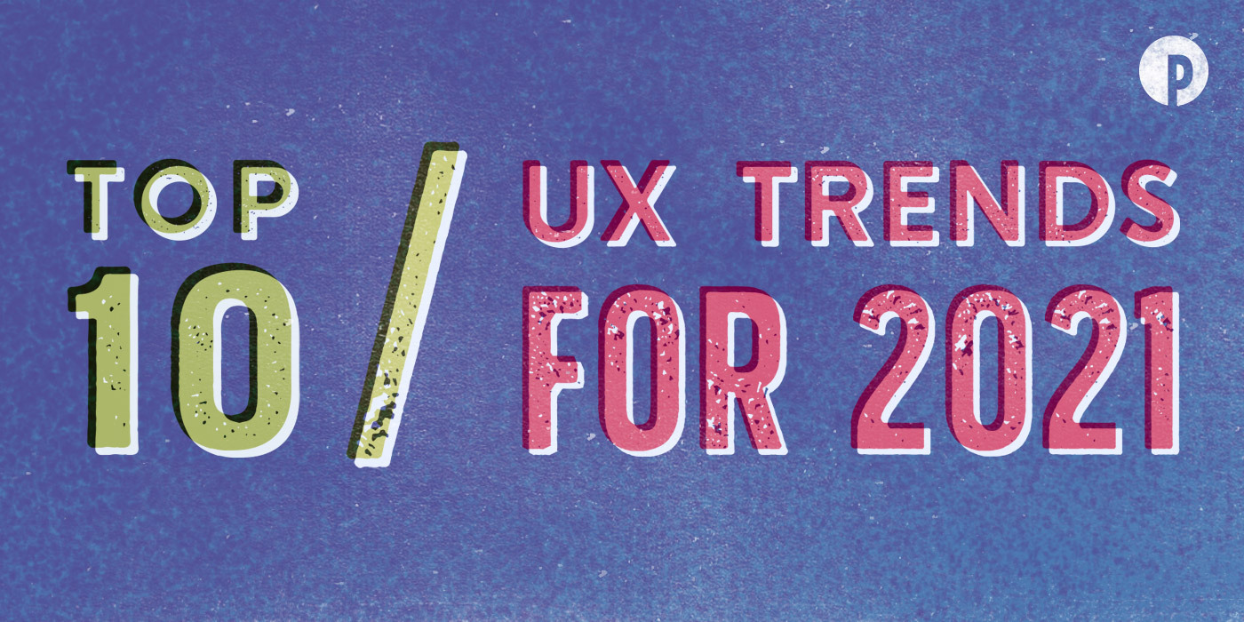 Top 10 UX Trends for 2021