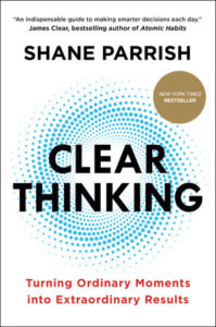 Clear Thinking by Shane Parrish